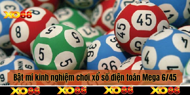 Bật mí kinh nghiệm chơi xổ số điện toán Mega 6/45
