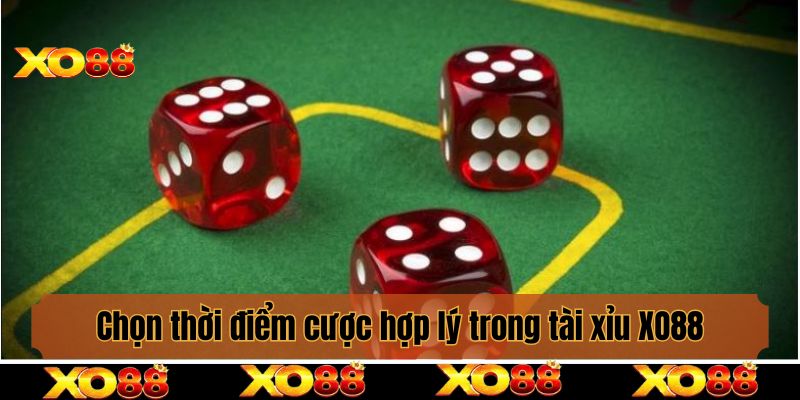 Chọn thời điểm cược hợp lý trong tài xỉu XO88