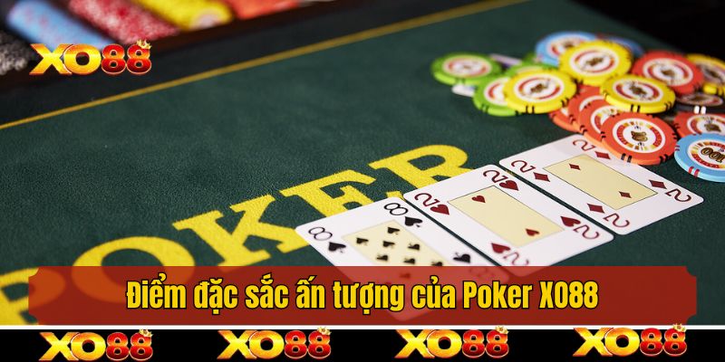 Điểm đặc sắc ấn tượng của Poker XO88 giúp thu hút hội viên tham gia