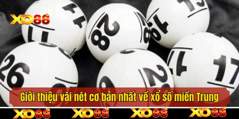 Giới thiệu vài nét cơ bản nhất về xổ số miền Trung