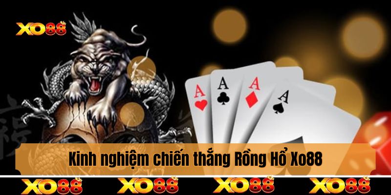 Kinh nghiệm chiến thắng Rồng Hổ Xo88