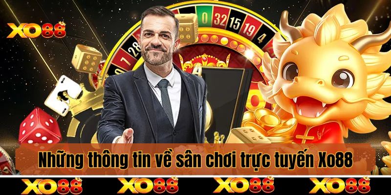 Những thông tin về sân chơi trực tuyến Xo88