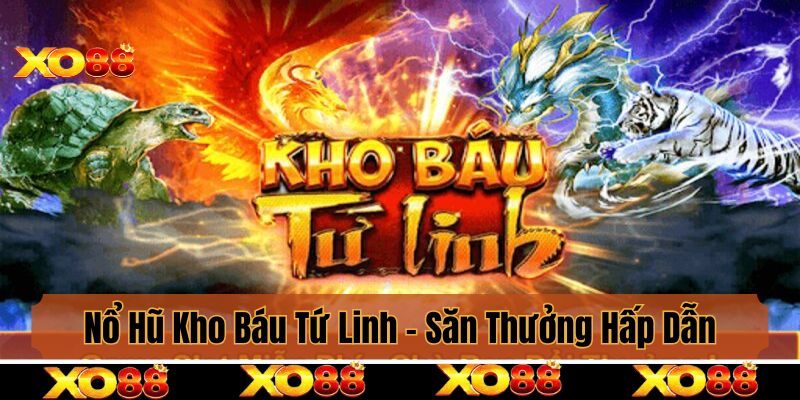 Nổ Hũ Kho Báu Tứ Linh - Hành Trình Săn Thưởng Hấp Dẫn