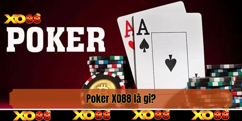 Poker XO88 là gì?