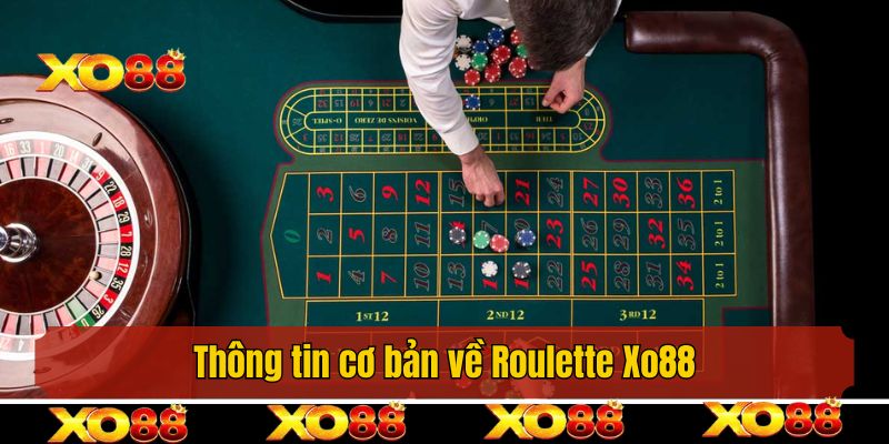 Thông tin cơ bản về Roulette Xo88