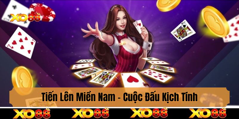 Tiến Lên Miền Nam - Cuộc Đấu Kịch Tính Trong Từng Lá Bài