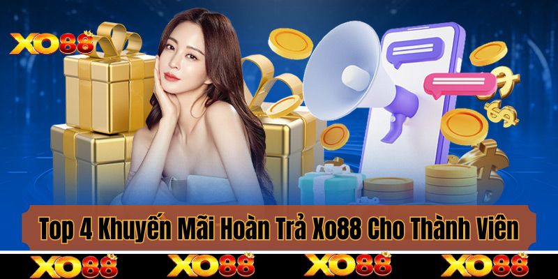 Top 4 Khuyến Mãi Hoàn Trả Xo88 Dành Cho Mọi Thành Viên