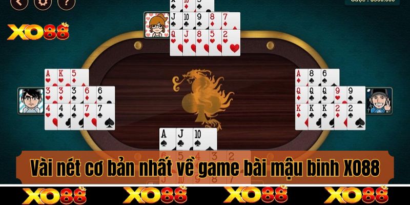 Vài nét cơ bản nhất về game bài mậu binh XO88